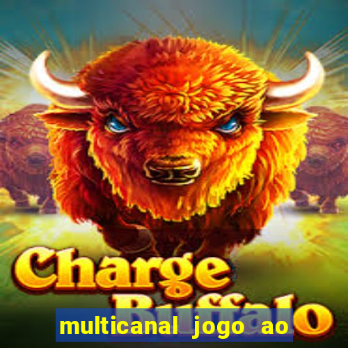 multicanal jogo ao vivo fans